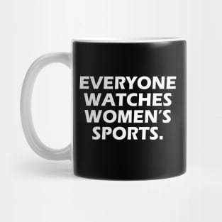 Everyone Watches Women's Sports Feminist Statement Mug